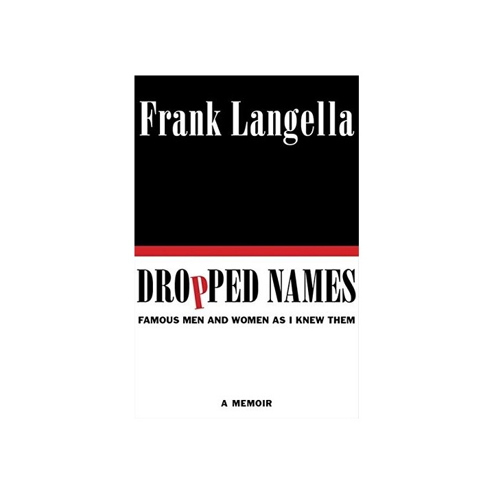 Dropped Names: Famous Men And Women As I Knew Them. A MEMOIR